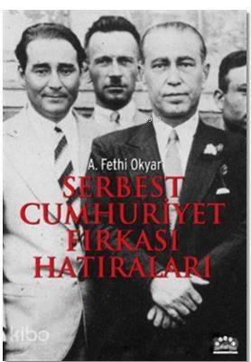 Serbest Cumhuriyet Fırkası Hatıraları - 1