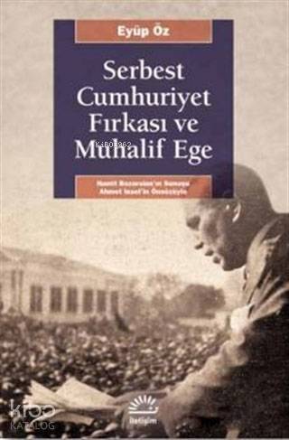 Serbest Cumhuriyet Fırkası ve Muhalif Ege - 1