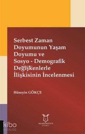 Serbest Zaman Doyumunun Yaşam Doyumu ve Sosyo - Demografik Değişkenlerle İlişkisinin İncelenmesi - 1