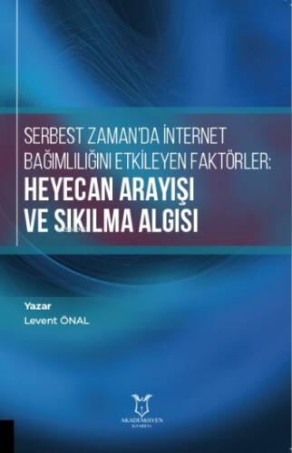 Serbest Zaman'da İnternet Bağımlılığını Etkileyen Faktörler: Heyecan Arayışı ve Sıkılma Algısı - 1