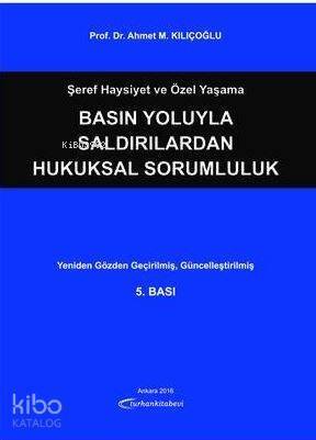 Şeref, Haysiyet ve Özel Yaşama Basın Yoluyla Saldırılardan Hukuksal Sorumluluk - 1