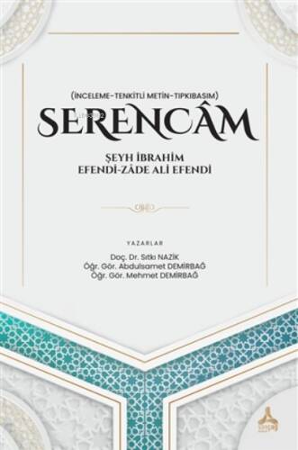 Serencam - Şeyh İbrahim Efendi-Zade Ali Efendi (İnceleme-Tenkitli Metin-Tıpkıbasım) - 1