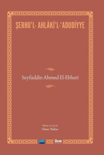 Şerhu'l-Ahlaki'l-Adudiyye; Seyfüddin Ahmed El-Ebheri - 1