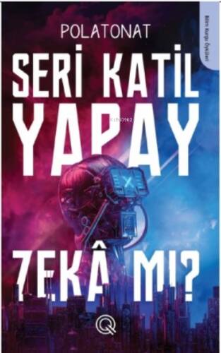 Seri Katil Yapay Zekâ mı ? - 1