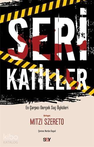 Seri Katiller; En Çarpıcı Gerçek Suç Öyküleri - 1