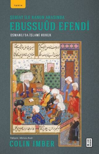 Şeriat ile Kanun Arasında Ebussuûd Efendi;Osmanlı’da İslami Hukuk - 1