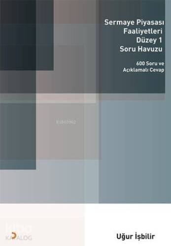 Sermaye Piyasası Faaliyetleri Düzey 1 Soru Havuzu; 600 Soru ve Açıklamalı Cevap - 1