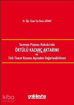 Sermaye Piyasası Hukukunda Örtülü Kazanç Aktarımı ve Türk Ticaret Kanunu Açısından Değerlendirilmesi - 1