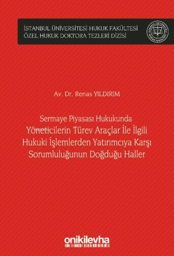 Sermaye Piyasası Hukukunda Yöneticilerin Türev Araçlar ile İlgili Hukuki İşlemlerden Yatırımcıya Karşı Sorumluluğunun Doğduğu Haller - 1