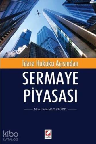 Sermaye Piyasası; İdare Hukuku Açısından - 1