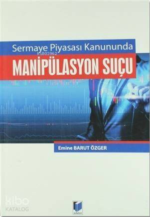 Sermaye Piyasası Kanununda Manipilasyon Suçu - 1