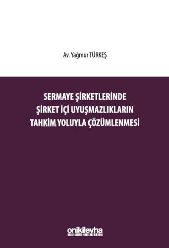 Sermaye Şirketlerinde Şirket İçi Uyuşmazlıkların Tahkim Yoluyla Çözümlenmesi - 1