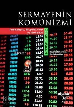 Sermayenin Komünizmi; Finansallaşma,Biyopolitik Emek ve Küresel Kriz - 1