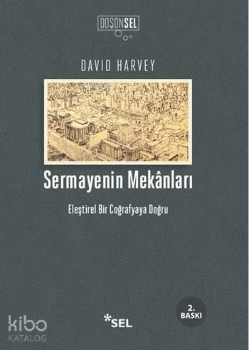 Sermayenin Mekanları; Eleştirel Bir Coğrafyaya Doğru - 1