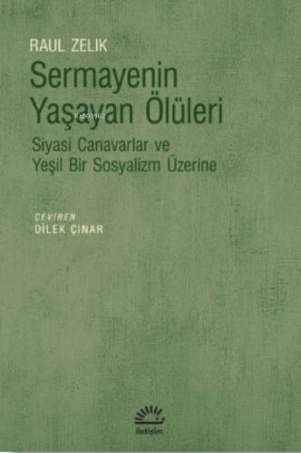 Sermayenin Yaşayan Ölüleri;Siyasi Canavarlar ve Yeşil Bir Sosyalizm Üzerine - 1