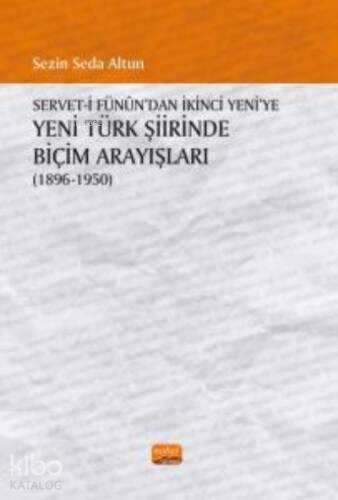 Servet-i Fünûn’dan İkinci Yeni’ye Yeni Türk Şiirinde Biçim Arayışları (1896-1950) - 1