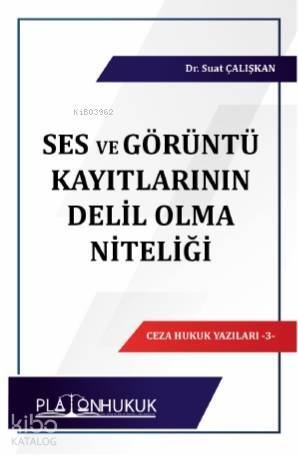 Ses ve Görüntü Kayıtlarının Delil Olma Niteliği - 1