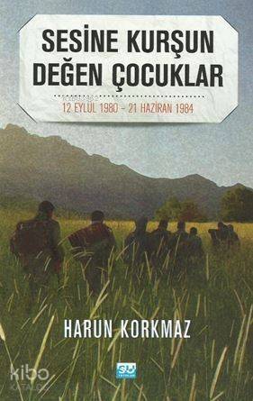 Sesine Kurşun Değen Çocuklar; 12 Eylül 1980 - 21 Haziran 1984 - 1