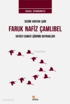 Sesini Arayan Şair Faruk Nafiz Çamlıbel Hayatı - Sanatı - Şiirlerinin Kaynakları - 1