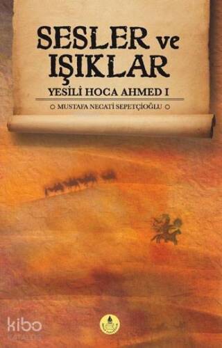 Sesler ve Işıklar; Yesili Hoca Ahmed-I - 1