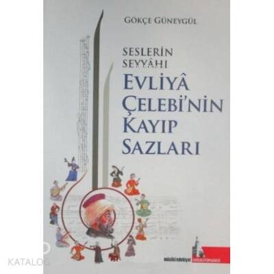 Seslerin Seyyahı Evliya Çelebi’nin Kayıp Sazları - 1