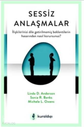 Sessiz Anlaşmalar ;İlişkilerinizi Dile Getirilmemiş Beklentilerin Hasarından Nasıl Korursunuz? - 1