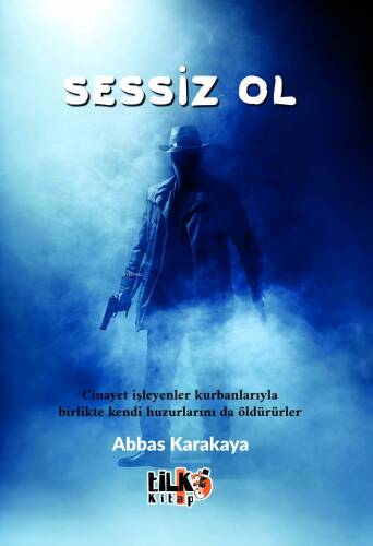 Sessiz Ol;Cinayet İşleyenler Kurbanlarıyla Birlikte Kendi Huzurlarını da Öldürürler - 1