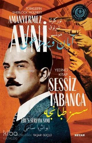 Sessiz Tabanca - Türkler'in Sherlock Holmes'i Amanvermez Avni 7; Bir Osmanlı Polisiyesi (Osmanlıca Aslıyla Birlikte) - 1