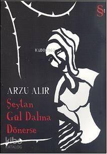 Şetan Gül Dalına Dönerse - 1