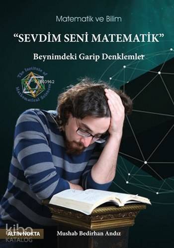 Sevdim Seni Matematik; Beynimdeki Garip Denklemler - 1