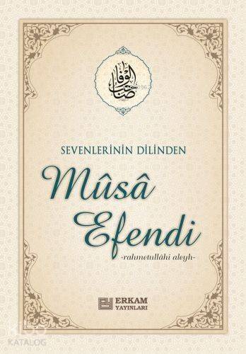 Sevenlerin Dilinden Musa Efendi - 1