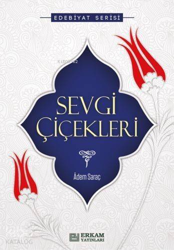 Sevgi Çiçekleri; Edebiyat Serisi - 1