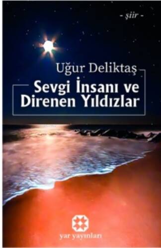 Sevgi İnsanı Ve Direnen Yıldızlar - 1