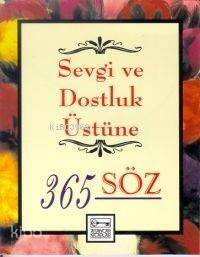 Sevgi ve Dostluk Üstüne 365 Söz - 1