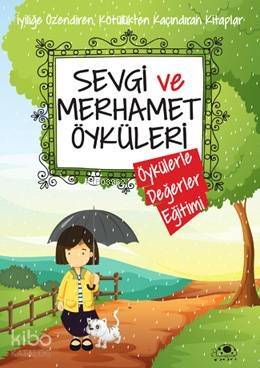 Sevgi ve Merhamet Öyküleri; Öykülerle Değerler Eğitimi - 1