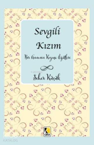 Sevgili Kızım; Bir Annenin Kızına Öğütleri - 1