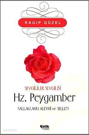 Sevgililer Sevgilisi Hz. Peygamber - 1