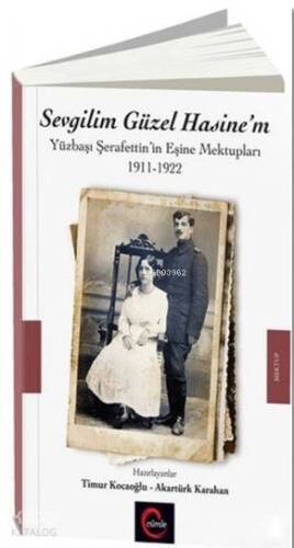 Sevgilim Güzel Hasine'm; Yüzbaşı Şerafettin'in Eşine Mektupları 1911-1922 - 1