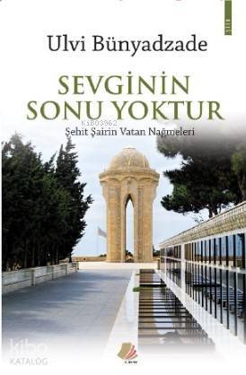 Sevginin Sonu Yoktur; Şehit Şairin Vatan Nağmeleri - 1