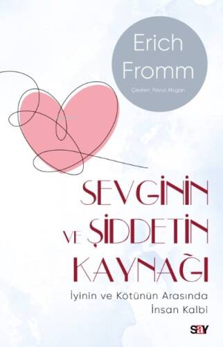 Sevginin ve Şiddetin Kaynağı ;İyinin ve Kötünün Arasında İnsan Kalbi - 1