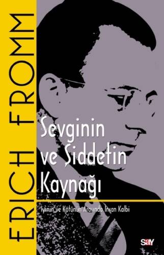 Sevginin ve Şiddetin Kaynağı (Klasik Kapak);İyinin ve Kötünün Arasında İnsan Kalbi - 1