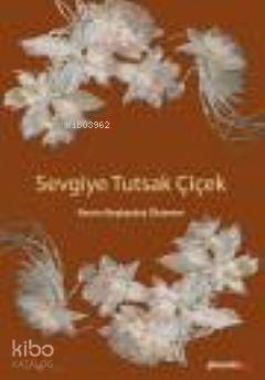 Sevgiye Tutsak Çiçek - 1