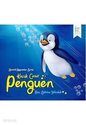 Sevimli Hayvanlar Serisi; Küçük Cesur Penguen - 1