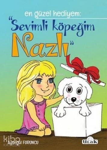 Sevimli Köpeğim Nazlı; En Güzel Hediyem - 1