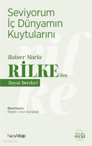 Seviyorum İç Dünyamın Kuytularını; Rainer Maria Rilke'den Hayat Dersleri - 1