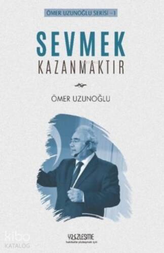 Sevmek Kazanmaktır Ömer Uzunoğlu Serisi 1 - 1