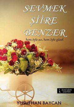 Sevmek Şiire Benzer - 1