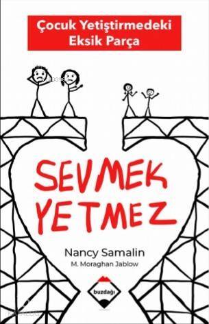 Sevmek Yetmez; Çocuk Yetiştirmedeki Eksik Parça - 1