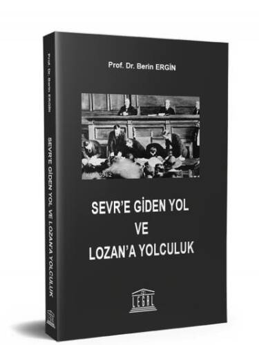 Sevr’e Giden Yol ve Lozan’a Yolculuk - 1