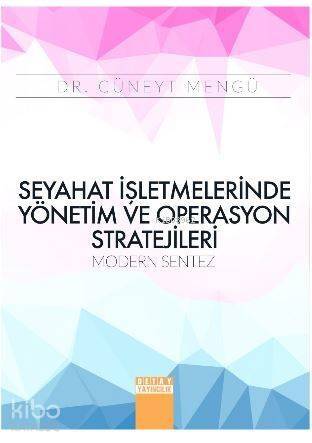 Seyahat İşletmelerinde Yönetim ve Operasyon Stratejileri; Modern Sentez - 1